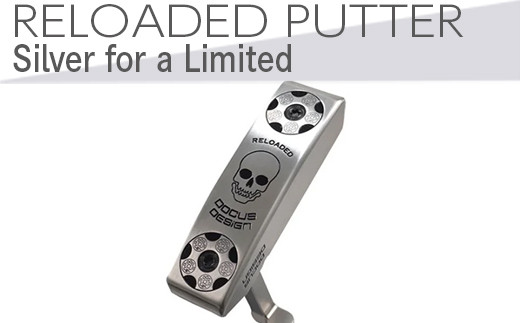 【長さ　33】ゴルフクラブ　RELOADED PUTTER Silver for a Limited パター スチール装着モデル | ゴルフ DOCUS　※2024年6月上旬以降に順次発送予定 _EO61