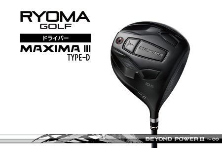 リョーマドライバー 「MAXIMA Ⅲ TYPE-D」 ビヨンドパワーシャフト RYOMA GOLF ゴルフクラブ