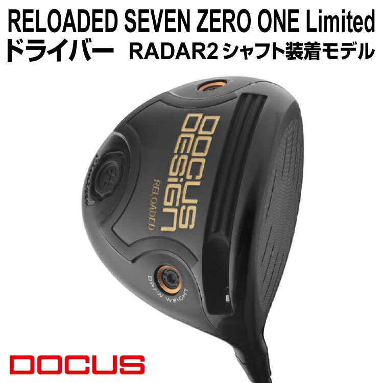【ふるさと納税】RELOADED SEVEN ZERO ONE Limited ドライバー RADAR2 シャフト装着モデル | ゴルフ golf ゴルフクラブ golf club DOCUS ドゥーカス ギフト 贈答 景品 茨城県 古河市 スポーツ スポーツ用品 ゴルフ用品 プレゼント お祝 ご褒美 記念日 _FO22