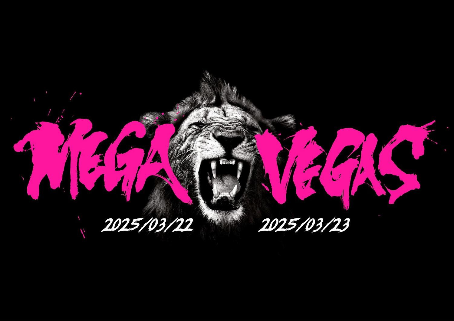 
            「MEGA VEGAS 2025」1DAY【3/22・3/23から選択】
          