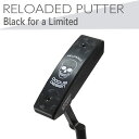 【ふるさと納税】ゴルフクラブ　RELOADED PUTTER Black for a Limited パター スチール装着モデル ※2024年6月上旬以降に順次発送予定| ゴルフ DOCUS golf ゴルフ用品 スポーツ スポーツ用品 人気 おしゃれ こだわり ブランド デューカス 茨城県 古河市 送料無料 _EO63