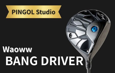 【PINGOL Studio】ゴルフ Waoww　BANG DRIVER《60日以内に出荷予定(土日祝除く)》