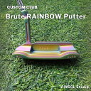 【ふるさと納税】ゴルフ パター Brute RAINBOW Putter スポーツ ゴルフクラブ ゴルフ用品 おすすめ カスタム KBS ブラック GSS ワンステップ LAMKIN PINGOL Studio